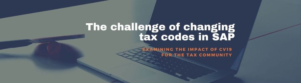 Webinar - Die Herausforderung der Änderung von Steuerkennzeichen in SAP - Untersuchung der Auswirkungen von CV19 für die Steuerbranche